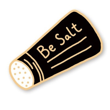 Be Salt | Enamel Pin